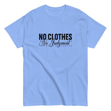 Load image into Gallery viewer, No Clothes No Judgement