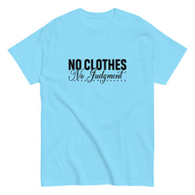 Load image into Gallery viewer, No Clothes No Judgement