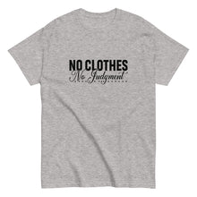 Load image into Gallery viewer, No Clothes No Judgement