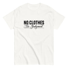 Load image into Gallery viewer, No Clothes No Judgement