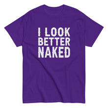 Load image into Gallery viewer, I Look Better Naked