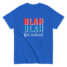 Load image into Gallery viewer, BLAH BLAH Get Naked
