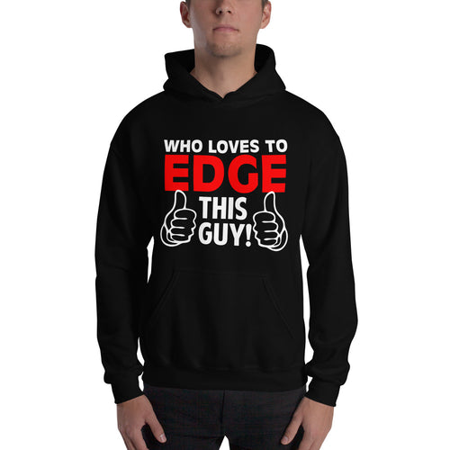 Who Loves To Edge Hooded Sweatshirt