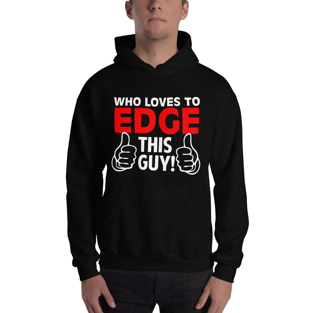 Who Loves To Edge Hooded Sweatshirt