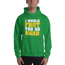 Load image into Gallery viewer, Frot You So Hard Hooded Sweatshirt