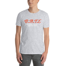 Load image into Gallery viewer, B.A.T.E Short-Sleeve Unisex T-Shirt