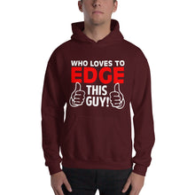 Load image into Gallery viewer, Who Loves To Edge Hooded Sweatshirt