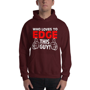 Who Loves To Edge Hooded Sweatshirt