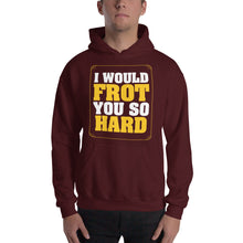 Load image into Gallery viewer, Frot You So Hard Hooded Sweatshirt
