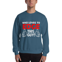 Load image into Gallery viewer, Who Loves To Edge Sweatshirt