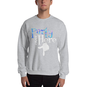 Party Over Here Sweatshirt