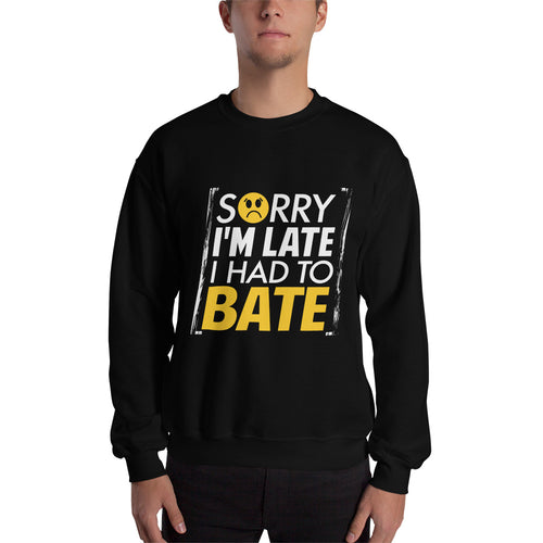 Sorry I'm Late Sweatshirt
