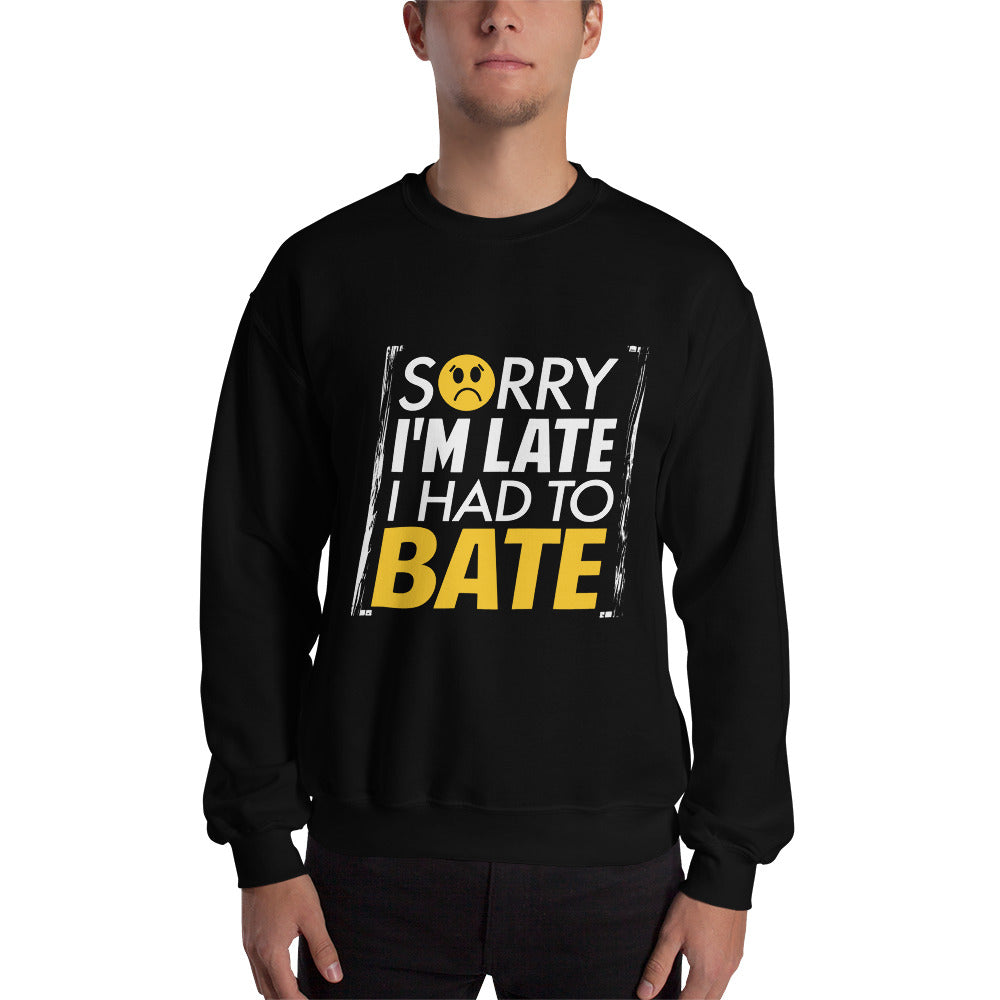 Sorry I'm Late Sweatshirt
