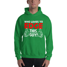 Load image into Gallery viewer, Who Loves To Edge Hooded Sweatshirt