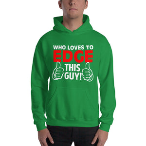 Who Loves To Edge Hooded Sweatshirt