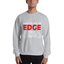 Load image into Gallery viewer, Who Loves To Edge Sweatshirt