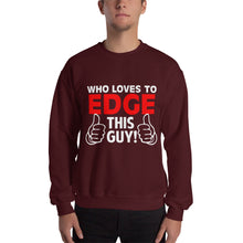 Load image into Gallery viewer, Who Loves To Edge Sweatshirt