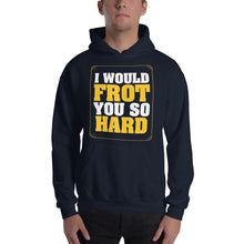 Load image into Gallery viewer, Frot You So Hard Hooded Sweatshirt