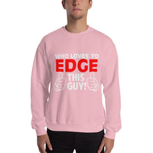Load image into Gallery viewer, Who Loves To Edge Sweatshirt