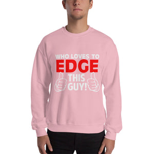 Who Loves To Edge Sweatshirt
