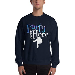 Party Over Here Sweatshirt