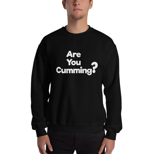 Are You Cumming? Sweatshirt