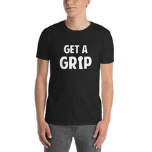 Load image into Gallery viewer, Get a Grip Short-Sleeve Unisex T-Shirt