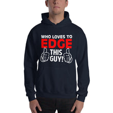 Load image into Gallery viewer, Who Loves To Edge Hooded Sweatshirt