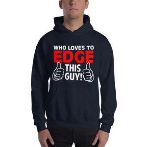 Who Loves To Edge Hooded Sweatshirt