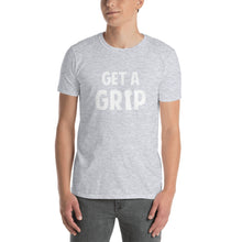 Load image into Gallery viewer, Get a Grip Short-Sleeve Unisex T-Shirt