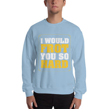 Load image into Gallery viewer, Frot You So Hard Sweatshirt