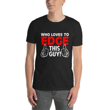 Load image into Gallery viewer, Who Loves To Edge Short-Sleeve Unisex T-Shirt