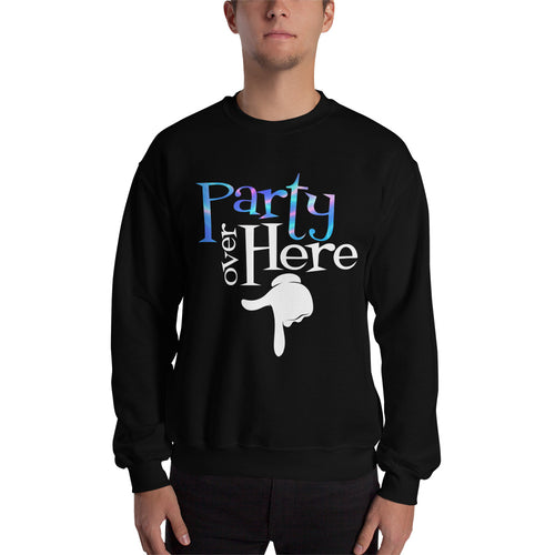 Party Over Here Sweatshirt