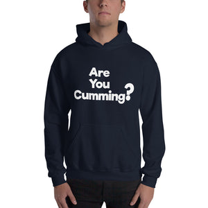 Are You Cumming? Hooded Sweatshirt