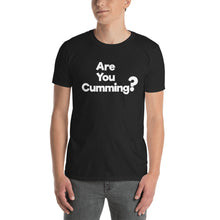 Load image into Gallery viewer, Are You Cumming? Short-Sleeve Unisex T-Shirt