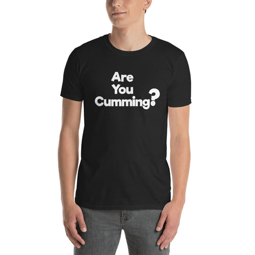 Are You Cumming? Short-Sleeve Unisex T-Shirt