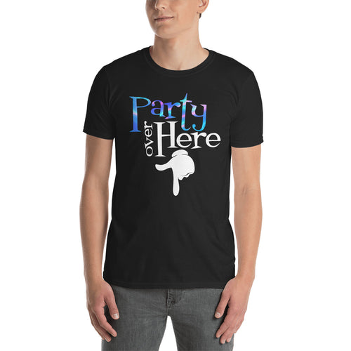 Party Over Here Short-Sleeve Unisex T-Shirt