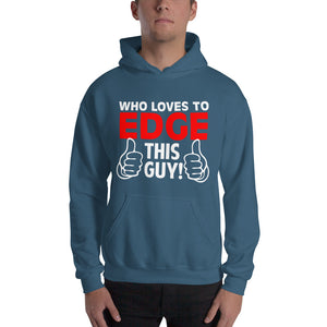 Who Loves To Edge Hooded Sweatshirt